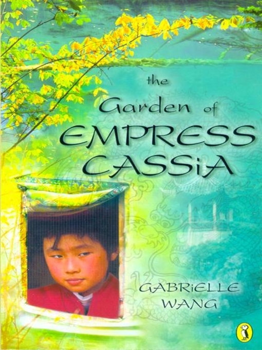 Title details for The Garden of Empress Cassia by Gabrielle Wang - Wait list